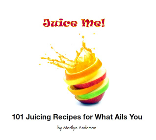 JUICE ME! Juicing Recipes for What Ails You