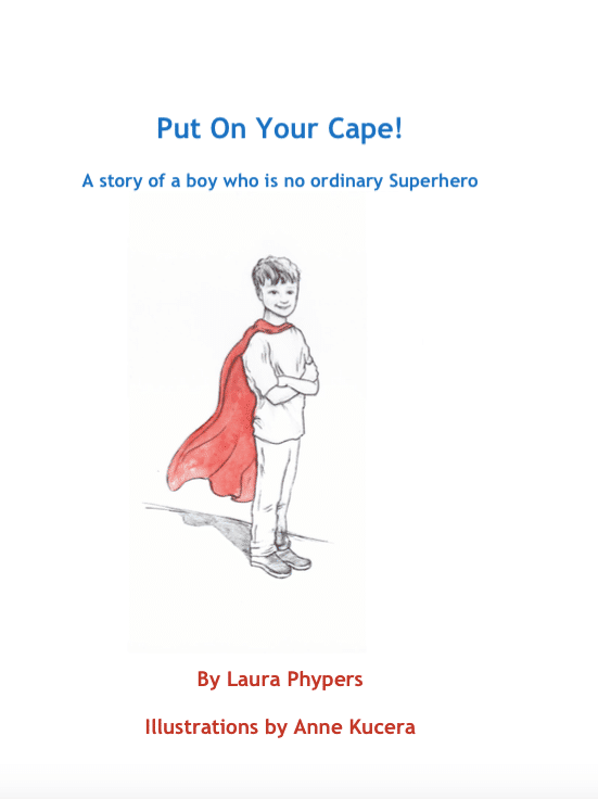 Put On Your Cape The Story of a boy who is no ordinary Superhero