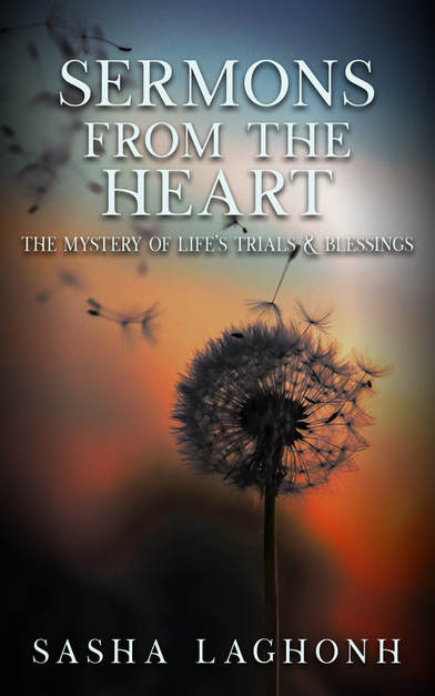Sermons from the Heart: The Mystery of Life's Trials & Blessings