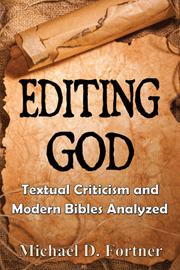 Editing God: Textual Criticism and Modern Bibles Analyzed