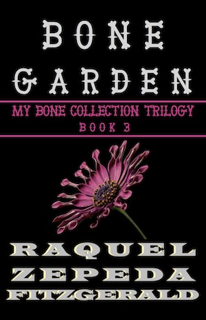 BONE GARDEN- Book 3 of My Bone Collection