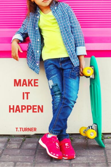 MAKE IT HAPPEN