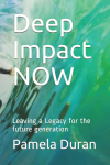 Deep Impact Now - Leaving a Legacy for the future generation