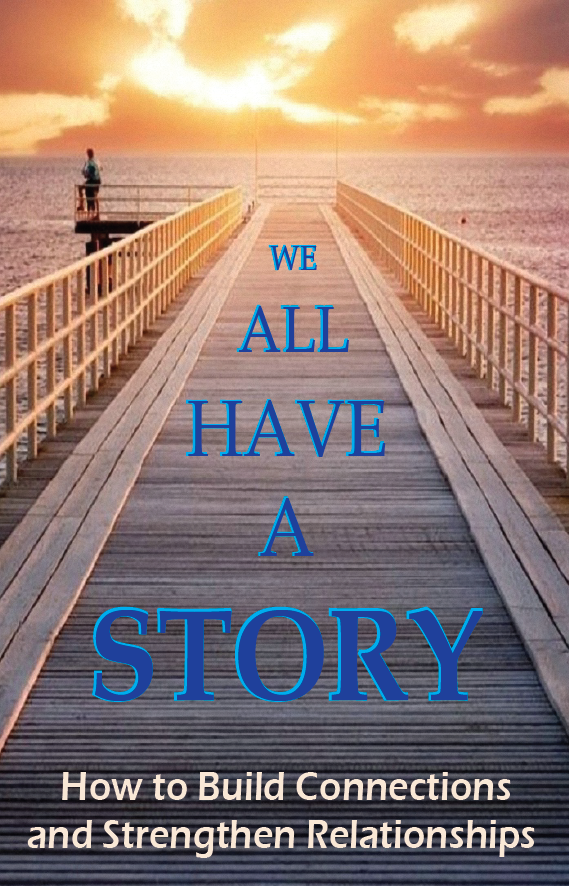 We All Have A Story  How to Build Connections and Strengthen Relationships