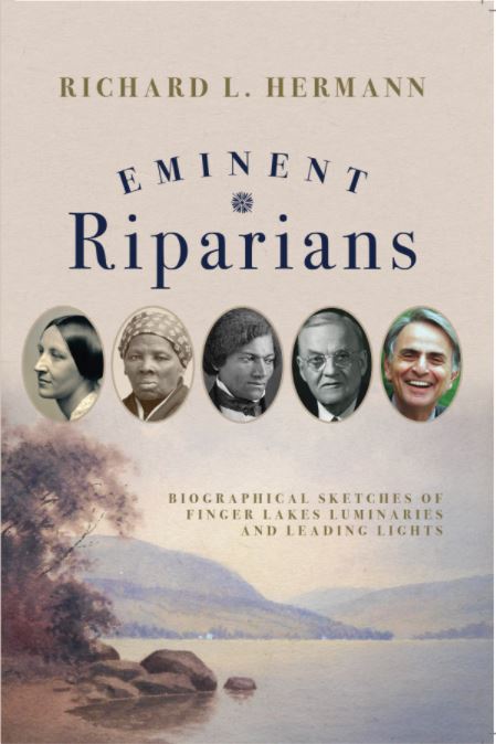 Eminent Riparians: Biographical Sketches of Finger Lakes Luminaries and Leading Lights