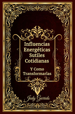 Influencias Energéticas Sutiles Cotidianas – Y Como Transformarlas