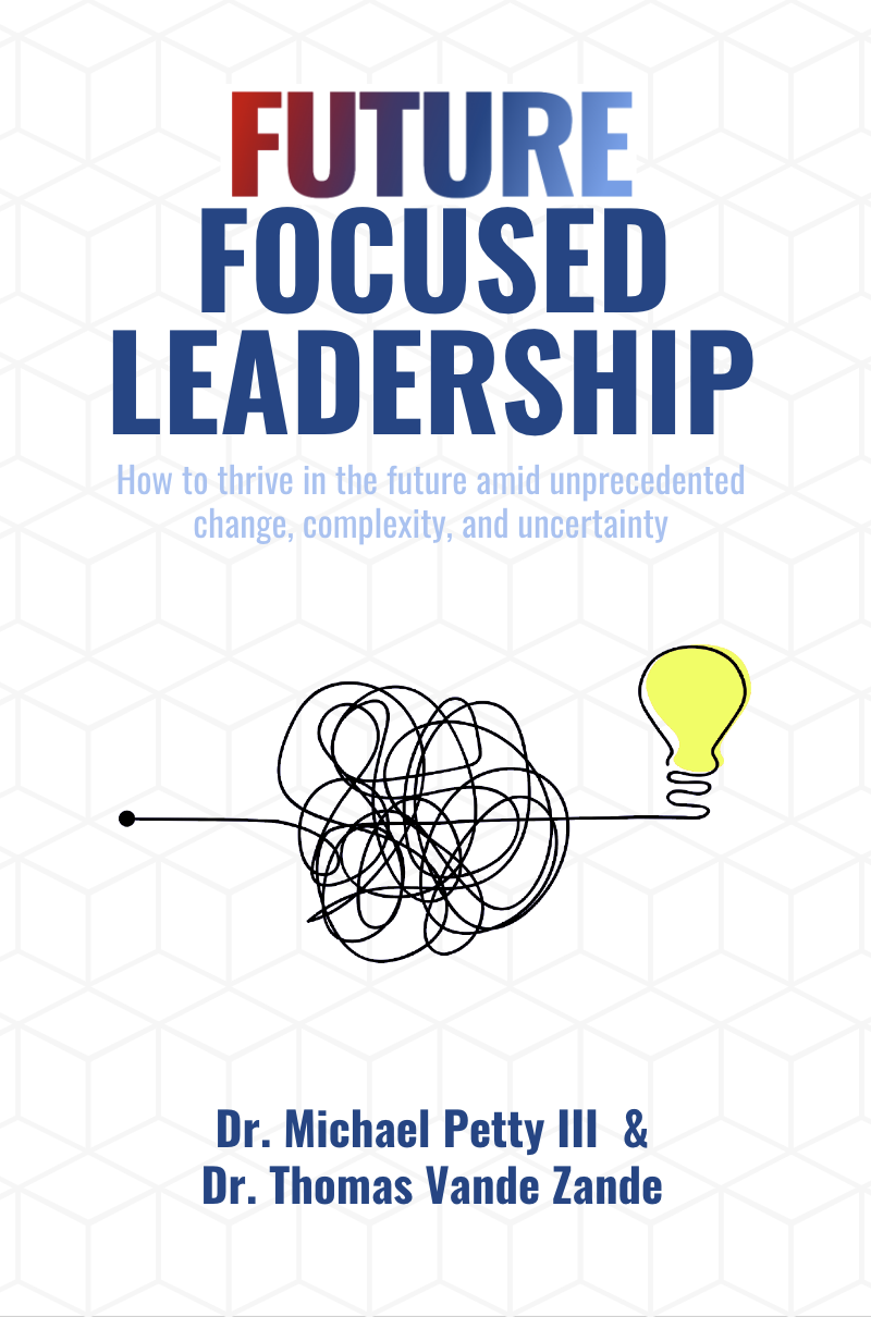 Future Focused Leadership: How to thrive in the future amid unprecedented change, complexity, and uncertainty