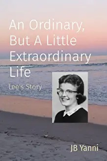 An Ordinary But a Little Extraordinary Life:  Lee's Story