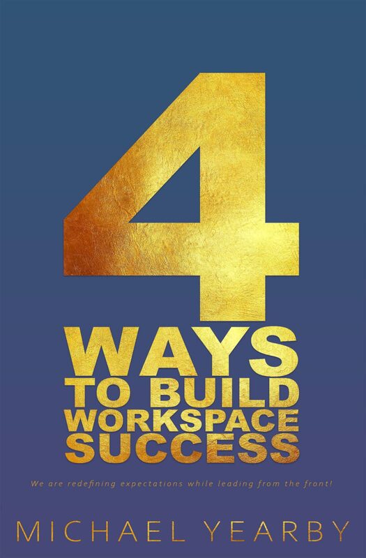 Four Ways To Build Workspace Success: How To Achieve Success In Your Workspace And Prepare Your Future