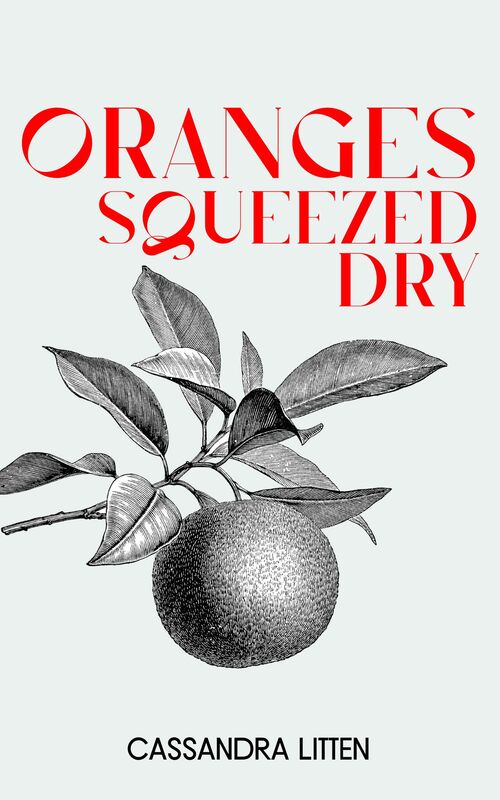 Oranges Squeezed Dry
