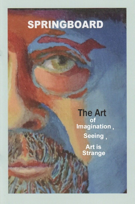 Springboard, imagination, seeing, art is strange