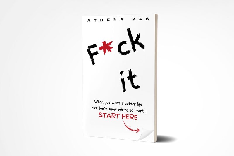 F*ck it. When you want a better life but don't know where to start, start here.