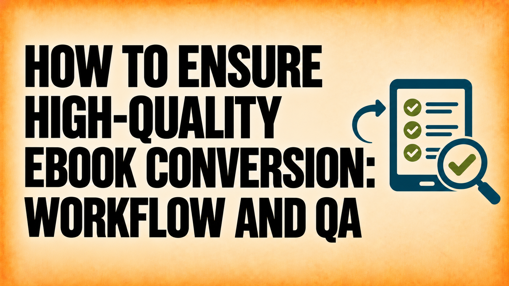 How to Ensure High-Quality eBook Conversion