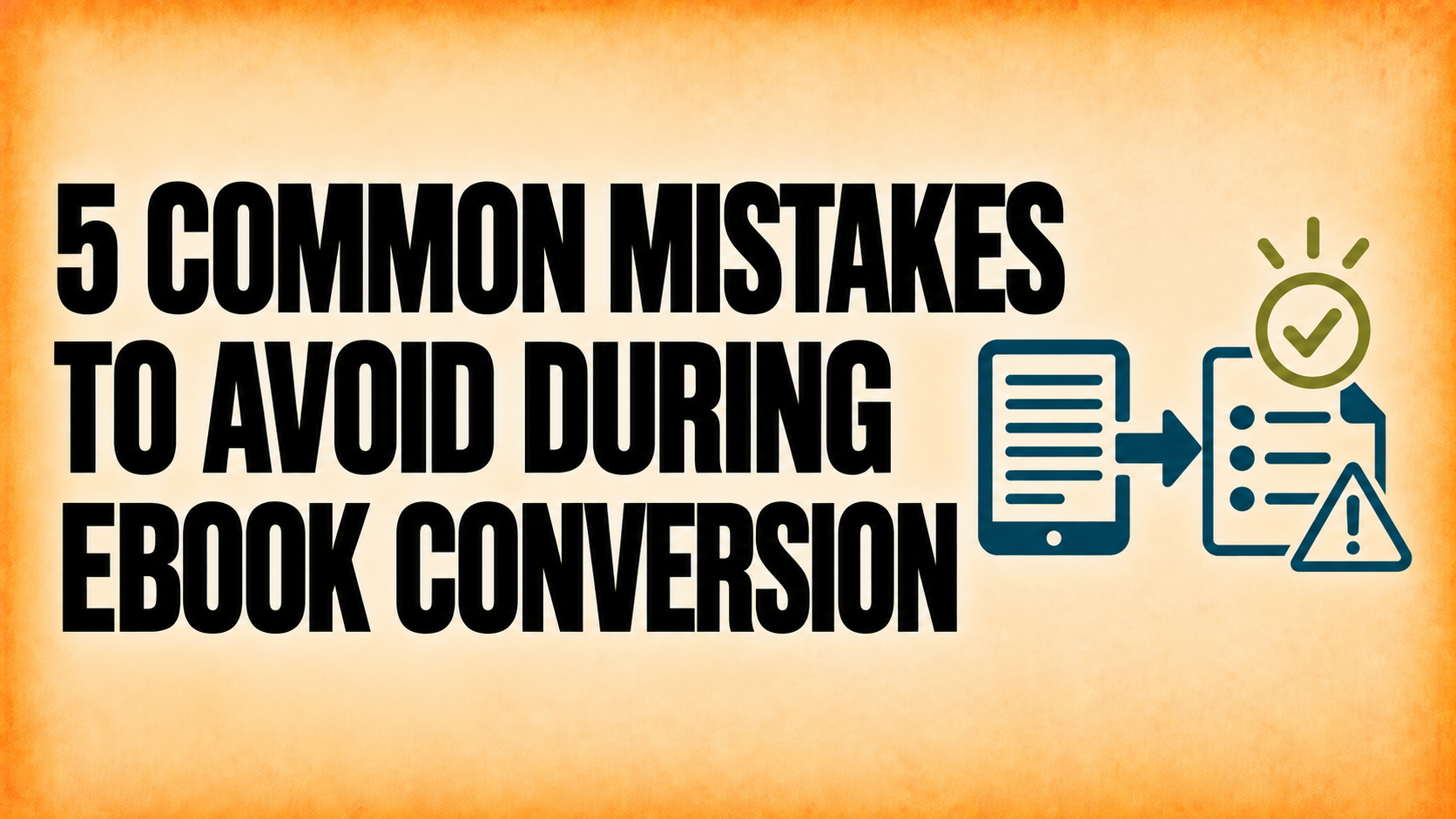 5 Common Mistakes to Avoid During eBook Conversion