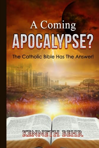 A Coming Apocalypse? The Catholic Bible Has The Answer!