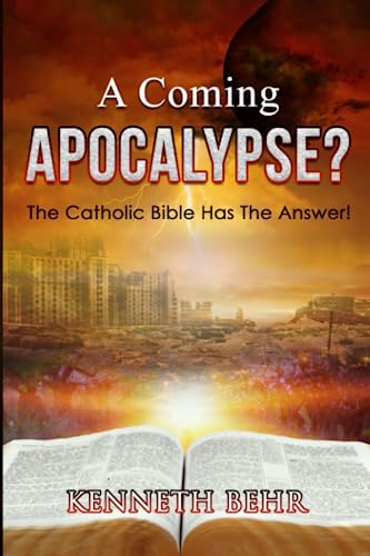 A Coming Apocalypse?  The Catholic Bible Has The Answer!