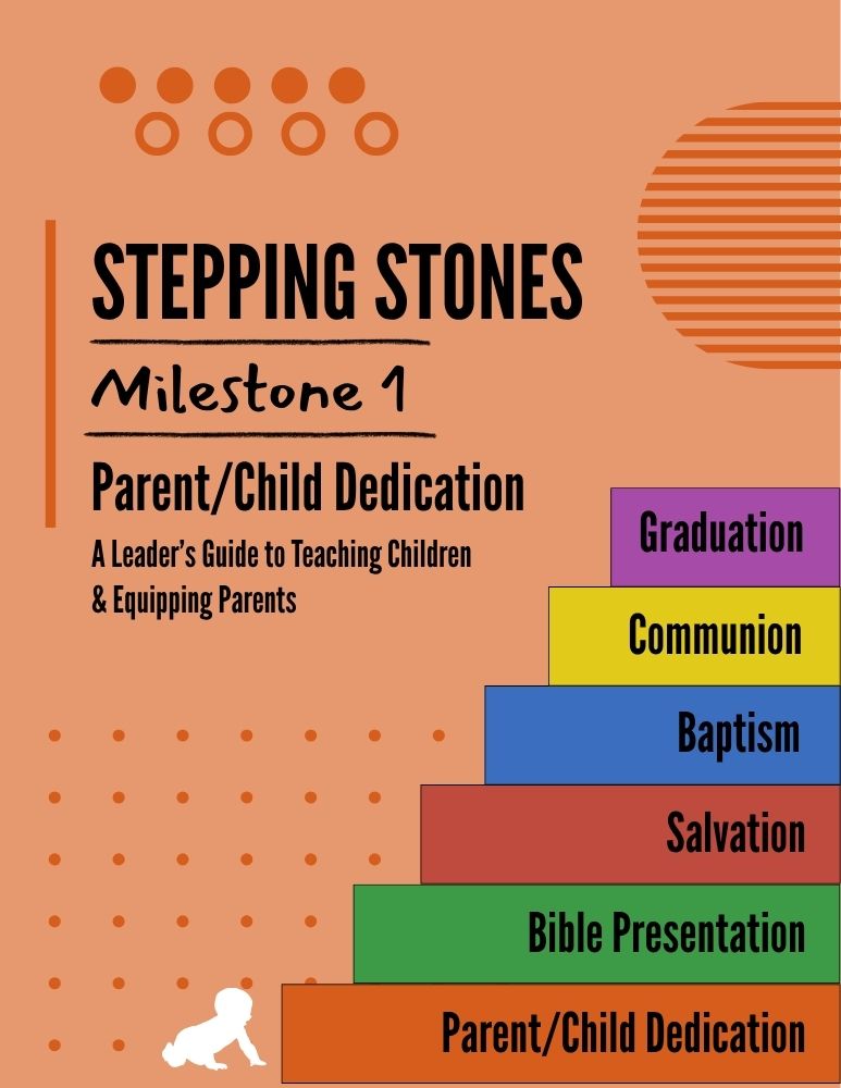 STEPPING STONES  Milestone #1  - Parent/Child Dedication