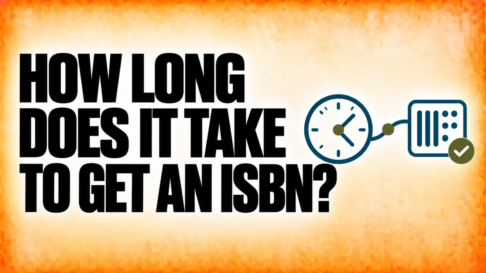 How Long Does It Take to Get an ISBN