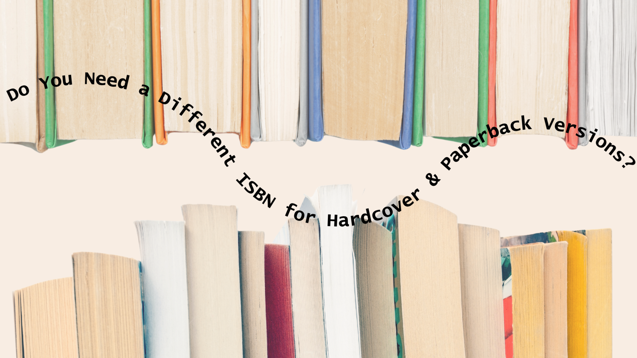Do You Need a Different ISBN for Hardcover and Paperback Versions