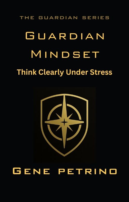 Guardian Mindset: Think Clearly Under Stress