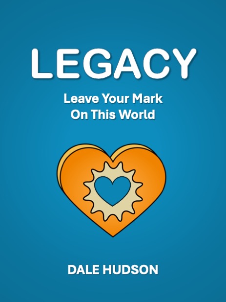 Legacy...Leave Your Mark On This World