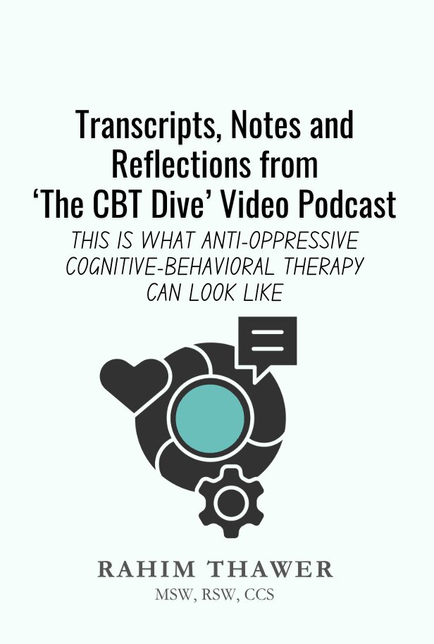 Transcripts, Notes and Reflections from ‘The CBT Dive’ Video Podcast