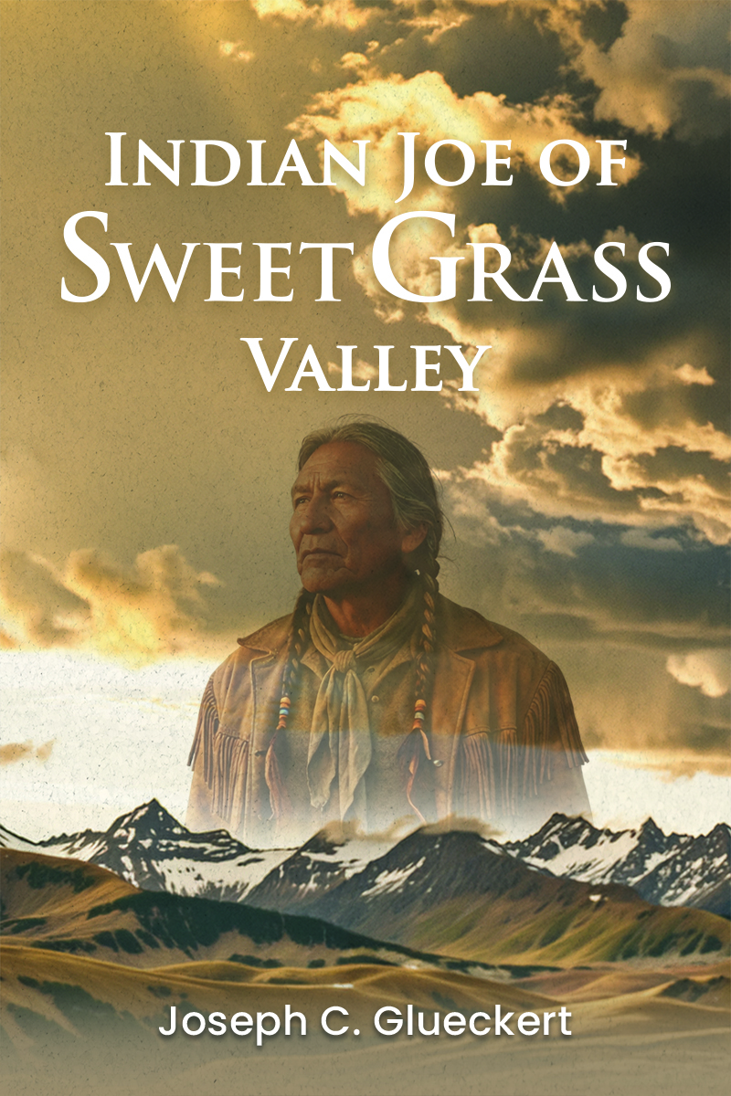 Indian Joe of Sweet Grass Valley