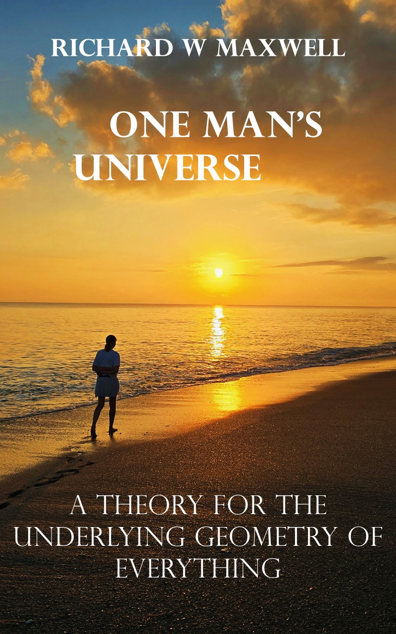 One Man's Universe: A Theory for the Underlying Geometry of Everything