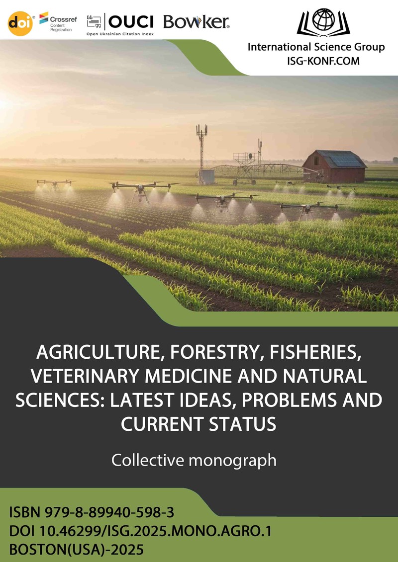 AGRICULTURE, FORESTRY, FISHERIES, VETERINARY MEDICINE AND NATURAL SCIENCES: LATEST IDEAS, PROBLEMS AND CURRENT STATUS