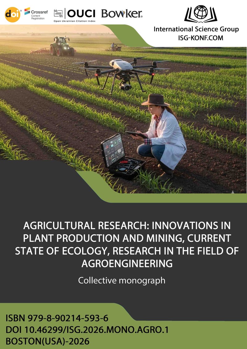 AGRICULTURAL RESEARCH: INNOVATIONS IN PLANT PRODUCTION AND MINING, CURRENT STATE OF ECOLOGY, RESEARCH IN THE FIELD OF AGROENGINEERING