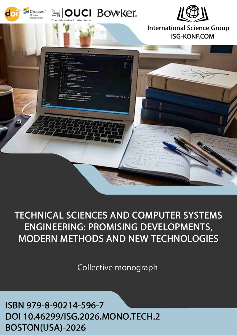 TECHNICAL SCIENCES AND COMPUTER SYSTEMS ENGINEERING: PROMISING DEVELOPMENTS, MODERN METHODS AND NEW TECHNOLOGIES