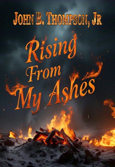 Rising From My Ashes
